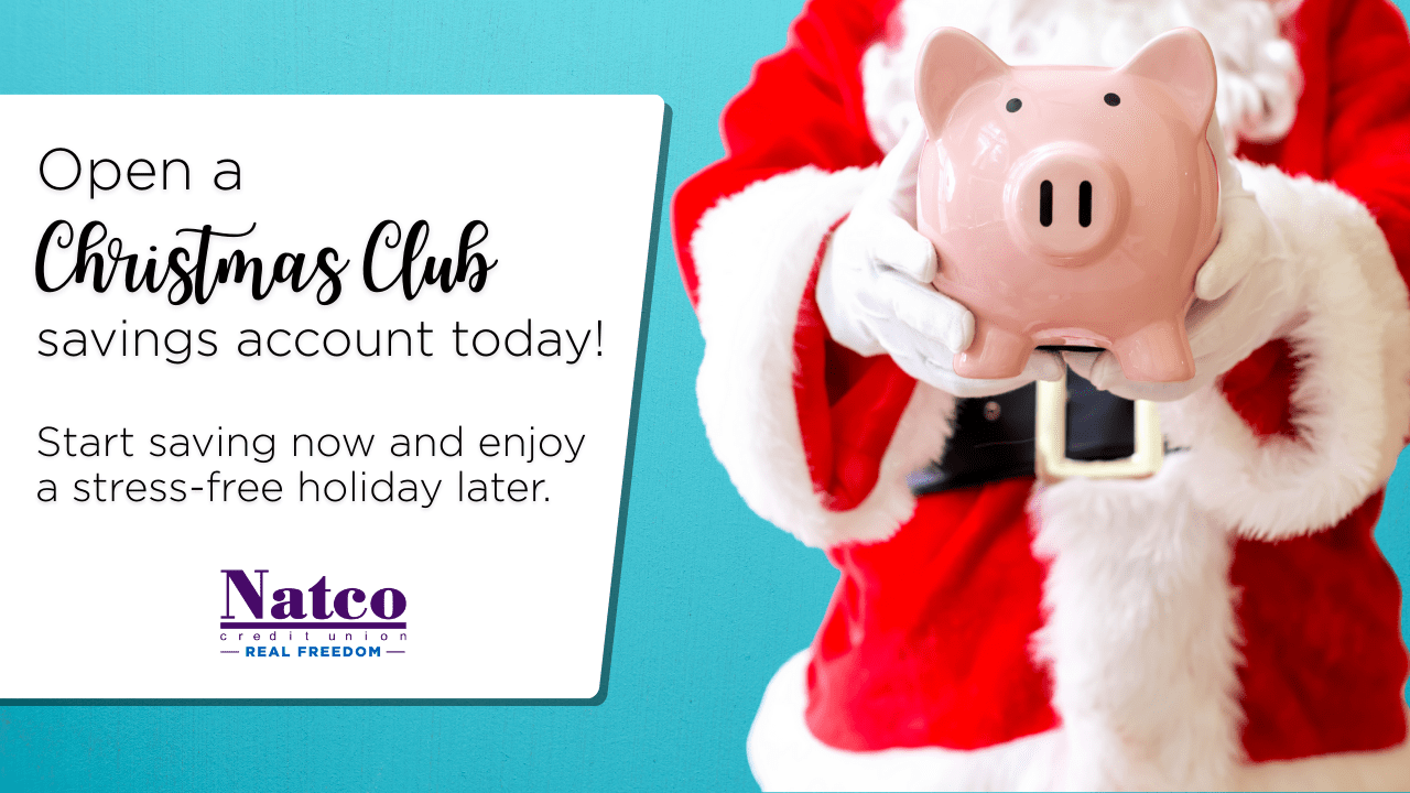 Open a Christmas Club savings account today! Start saving now and enjoy a stress-free holiday later.